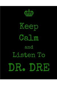 Keep Calm And Listen To DR. DRE