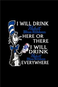 I Will Drink-Pabst Blue-Ribbon Here or There