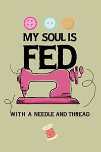 My Soul Is Fed With A Needle And Thread