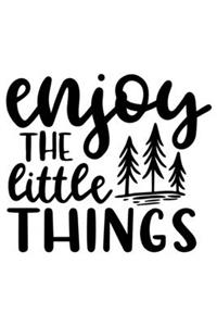 Enjoy The Little Things