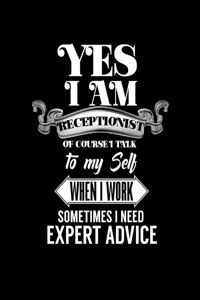Yes I Am Receptionist of Course I Talk to My Self When I Work Sometimes I Need Expert Advice