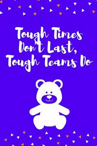 Tough Times Don't Last, Tough Teams Do