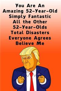 You Are An Amazing 52-Year-Old Simply Fantastic All the Other 52-Year-Olds