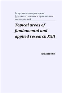 Topical areas of fundamental and applied research XXII