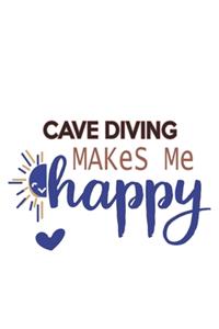 Cave Diving Makes Me Happy Cave Diving Lovers Cave Diving OBSESSION Notebook A beautiful