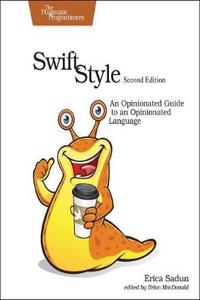 Swift Style: An Opinionated Guide to an Opinionated Language