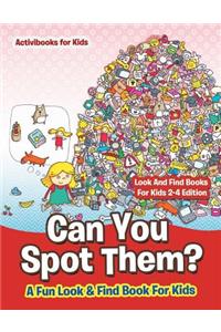 Can You Spot Them! A Fun Look & Find Book For Kids - Look And Find Books For Kids 2-4 Edition