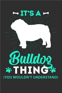 It's A Bulldog Thing You Wouldn't Understand