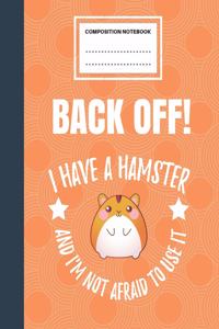 Back Off! I Have A Hamster And I'm Not Afraid To Use It