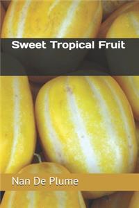 Sweet Tropical Fruit