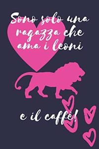 Sono solo una ragazza che ama i leoni e il caffè