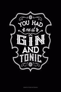 You Had Me At Gin And Tonic