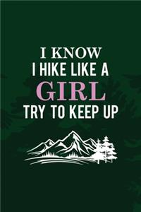 I Know I Hike Like a girl Try To Keep Up