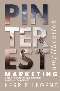 Pinterest Marketing Amplification: 7 Methods to Amplify Your Reach and Boost Sales Conversions