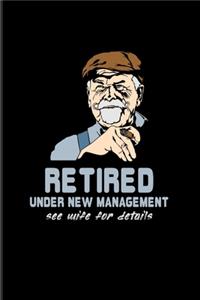 Retired Under New Management See Wife For Details