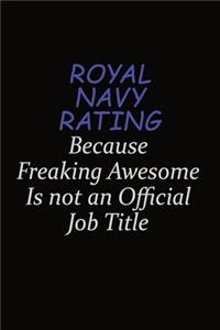 Royal Navy Rating Because Freaking Awesome Is Not An Official Job Title