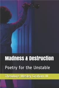Madness & Destruction