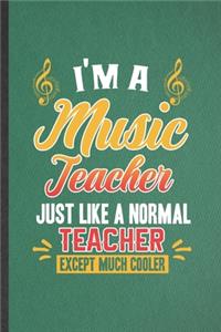 I'm a Music Teacher Just Like a Normal Teacher Except Much Cooler