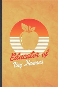 Educator of Tiny Humans