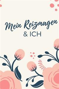 Mein Reizmagen & Ich