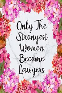 Only The Strongest Women Become Lawyers