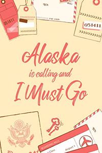 Alaska Is Calling And I Must Go: 6x9" Dot Bullet Notebook/Journal Funny Adventure, Travel, Vacation, Holiday Diary Gift Idea