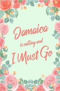 Jamaica Is Calling And I Must Go: 6x9" Floral Lined Notebook/Journal Funny Adventure, Travel, Vacation, Holiday Diary Gift Idea