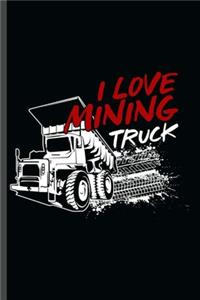 I love Mining Truck