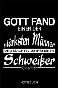 Gott fand einen der stärksten Männer und machte aus ihm einen Schweißer
