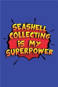Seashell Collecting Is My Superpower