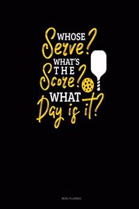 Whose Serve? What's the Score? What Day Is It?
