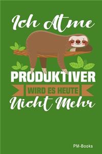 Ich Atme Produktiver Wird Es Heute Nicht Mehr