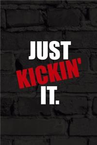 Just Kickin' It