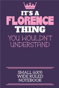 It's A Florence Thing You Wouldn't Understand Small (6x9) Wide Ruled Notebook