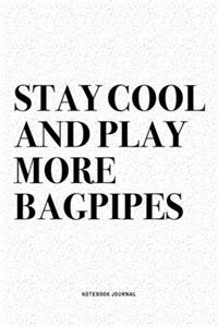 Stay Cool And Play More Bagpipes