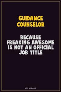 Guidance Counselor, Because Freaking Awesome Is Not An Official Job Title