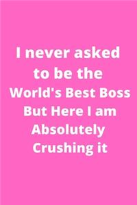 I never asked to be the World's Best Boss But Here I am Absolutely Crushing it