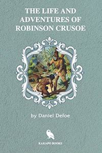 The Life and Adventures of Robinson Crusoe (Illustrated)