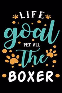 Life goal Pet ALL The Boxer