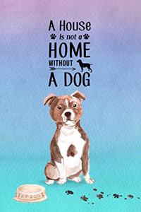A House is Not a Home Without a Dog