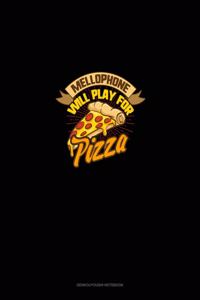 Mellophone will Play For (Pizza)