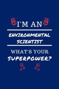 I'm An Environmental Scientist What's Your Superpower?