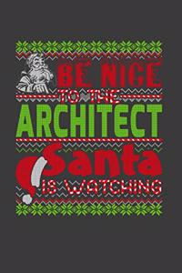 Be Nice To The Architect Santa Is Watching