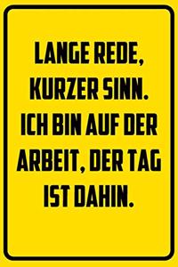 Lange Rede, kurzer Sinn. Ich bin auf der Arbeit, der Tag ist dahin.