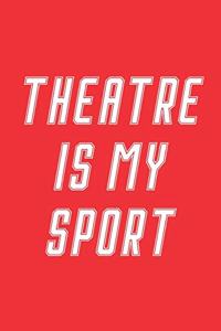 Theatre Is My Sport