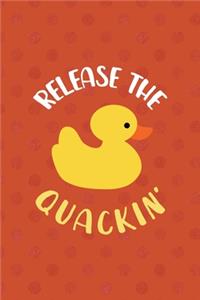 Release The Quackin'