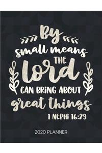 By Small Means The Lord Can Bring About Great Things 1 Nephi 16