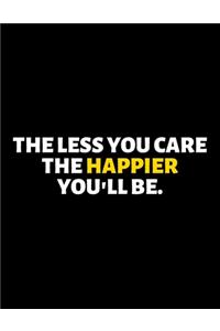 The Less You Care The Happier You'll Be