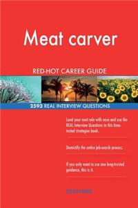 Meat carver RED-HOT Career Guide; 2593 REAL Interview Questions