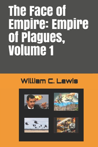 Face of Empire: Empire of Plagues, Volume 1